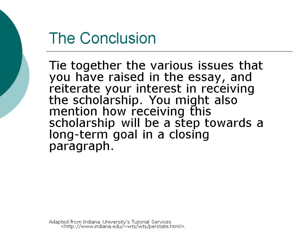 The Conclusion Tie together the various issues that you have raised in the essay,